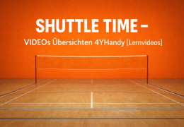 SHUTTLE TIME [BWF] - VIDEOs Übersichten 4YHandy [Lernvideos]